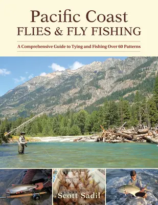 Mušky a muškárenie na tichomorskom pobreží: Komplexný sprievodca viazaním a lovom viac ako 60 vzorov - Pacific Coast Flies & Fly Fishing: A Comprehensive Guide to Tying and Fishing Over 60 Patterns