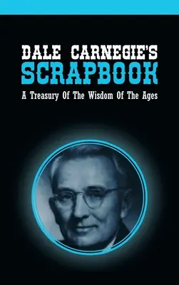 Dale Carnegie's Scrapbook: Klenotnica múdrosti vekov - Dale Carnegie's Scrapbook: A Treasury Of The Wisdom Of The Ages