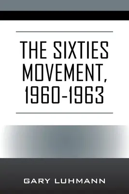 Hnutie šesťdesiatych rokov, 1960-1963 - The Sixties Movement, 1960-1963