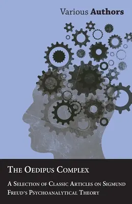 Oidipov komplex - výber klasických článkov o psychoanalytickej teórii Sigmunda Freuda - The Oedipus Complex - A Selection of Classic Articles on Sigmund Freud's Psychoanalytical Theory