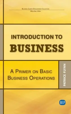 Úvod do podnikania: Základné informácie o základných obchodných operáciách - Introduction to Business: A Primer On Basic Business Operations