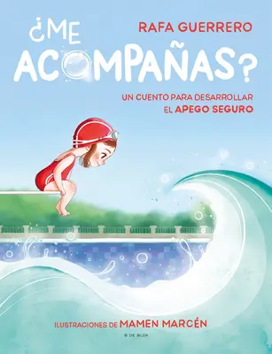 Me Acompaas? Un Cuento Para Desarrollar El Apego Seguro / Can You Come with Me ? a Story to Develop a Healthy Bond
