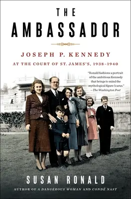 Veľvyslanec: Kennedy na dvore svätého Jakuba v rokoch 1938 - 1940 - The Ambassador: Joseph P. Kennedy at the Court of St. James's 1938-1940