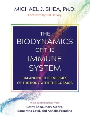 Biodynamika imunitného systému: Biodynamický systém imunitného systému: Vyváženie energií tela a vesmíru - The Biodynamics of the Immune System: Balancing the Energies of the Body with the Cosmos
