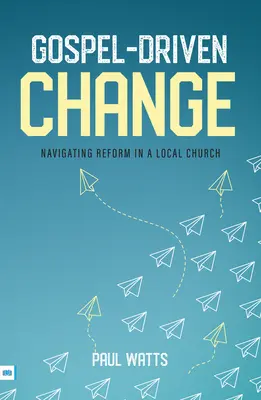 Zmena poháňaná evanjeliom: Navigácia pri reforme v miestnej cirkvi - Gospel-Driven Change: Navigating Reform in a Local Church