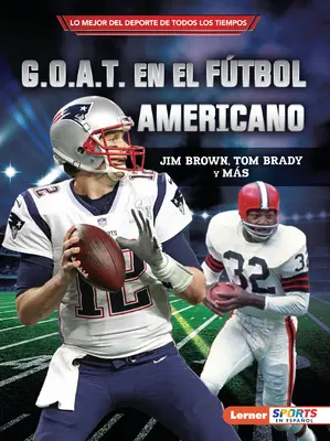G.O.A.T. En El Ftbol Americano (Futbalový G.O.A.T.): Brady Y Pani G.A.T.: Jim Brown, Tom Brady - G.O.A.T. En El Ftbol Americano (Football's G.O.A.T.): Jim Brown, Tom Brady Y Ms