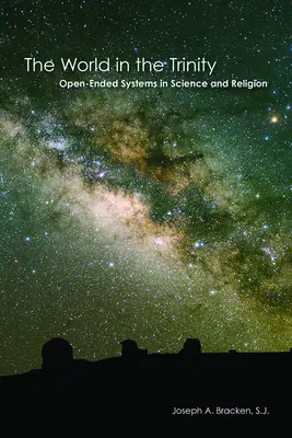 Svet v trojici: Otvorené systémy vo vede a náboženstve - The World in the Trinity: Open-Ended Systems in Science and Religion