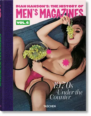 Dian Hansonová: História pánskych časopisov. Vol. 6: 1970s Under the Counter - Dian Hanson's: The History of Men's Magazines. Vol. 6: 1970s Under the Counter