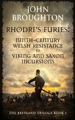 Rhodriho fúrie: Odboj Welšanov v deviatom storočí proti vpádom Vikingov a Sasov - Rhodri's Furies: Ninth-century Welsh Resistance to Viking and Saxon incursions