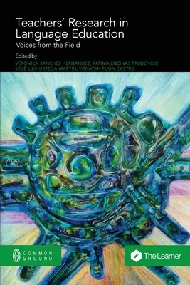 Výskum učiteľov v jazykovom vzdelávaní: Výskum učiteľov v oblasti vzdelávania: hlasy z terénu - Teachers' Research in Language Education: Voices from the Field