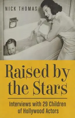 Raised by the Stars: Rozhovory s 29 deťmi hollywoodskych hercov - Raised by the Stars: Interviews with 29 Children of Hollywood Actors