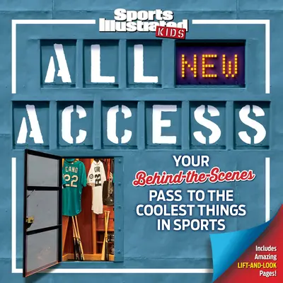 Sports Illustrated Kids All New Access: Váš vstup do zákulisia najúžasnejších vecí v športe - Sports Illustrated Kids All New Access: Your Behind-The-Scenes Pass to the Coolest Things in Sports