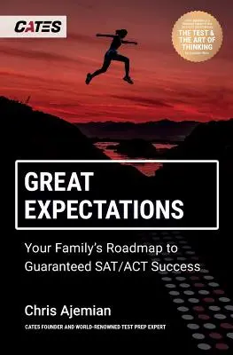 Veľké očakávania: Rodinný plán na zaručený úspech pri skúškach SAT/ACT - Great Expectations: Your Family's Roadmap to Guaranteed SAT/ACT Success