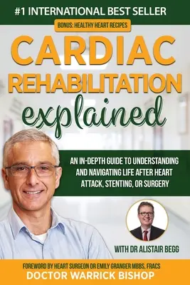 Vysvetlená kardiologická rehabilitácia: Srdcová kardiológia: podrobný sprievodca pre pochopenie a orientáciu v živote po infarkte, stentovaní alebo operácii - Cardiac Rehabilitation Explained: An in-Depth Guide to Understanding and Navigating Life after Heart Attack, Stenting, or Surgery