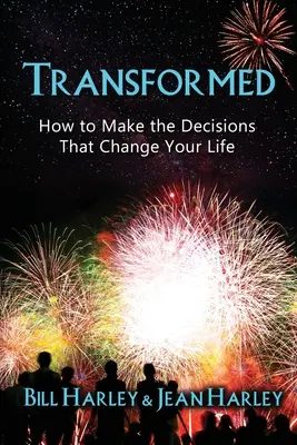 Premenený: Ako robiť rozhodnutia, ktoré zmenia váš život - Transformed: How to Make the Decisions That Change Your Life