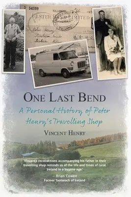 Posledná zákruta - Osobná história putovného obchodu Petra Henricha - One Last Bend - A personal history of Peter Henry's travelling shop
