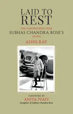 Laid to Rest (Odpočinok): Spor o smrť Subhasa Čandru Boseho (The Controversy Over Subhas Chandra Bose's Death) - Laid to Rest: The Controversy Over Subhas Chandra Bose's Death