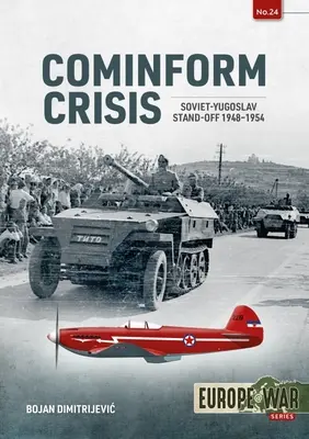 Cominform Crisis: Sovietsko-juhoslovanský konflikt v rokoch 1948 - 1954 - Cominform Crisis: Soviet-Yugoslav Stand-Off, 1948-1954