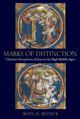 Marks of Distinction (Známky výnimočnosti): Kresťanské vnímanie Židov vo vrcholnom stredoveku - Marks of Distinction: Christian Perceptions of Jews in the High Middle Ages