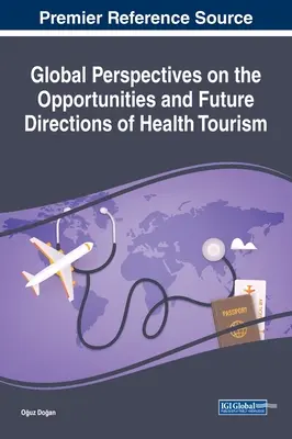 Globálne perspektívy príležitostí a budúceho smerovania zdravotného cestovného ruchu - Global Perspectives on the Opportunities and Future Directions of Health Tourism