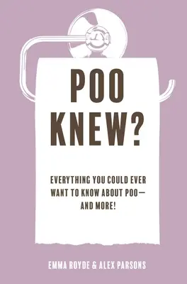 Poo Knew?: Všetko, čo ste kedy chceli vedieť o hovienkach - a ešte viac! - Poo Knew?: Everything You Could Ever Want to Know about Poo--And More!