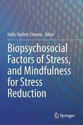 Biopsychosociálne faktory stresu a mindfulness na zníženie stresu - Biopsychosocial Factors of Stress, and Mindfulness for Stress Reduction