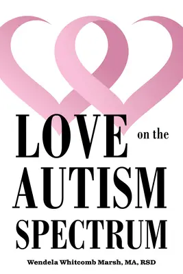 Randenie s autistom: Ako sa dostať cez spoločenské bludisko a nájsť svojho človeka - Dating While Autistic: Cut Through the Social Quagmire and Find Your Person