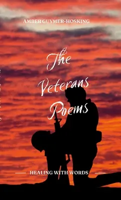 Básne veteránov: AMBER GUYMER-HOSKING - The Veterans Poems: By AMBER GUYMER-HOSKING