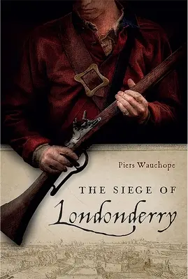 Obliehanie Londonderry - The Siege of Londonderry