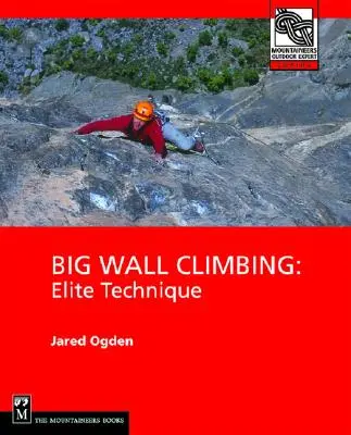 Lezenie na veľkej stene: Elitná technika - Big Wall Climbing: Elite Technique