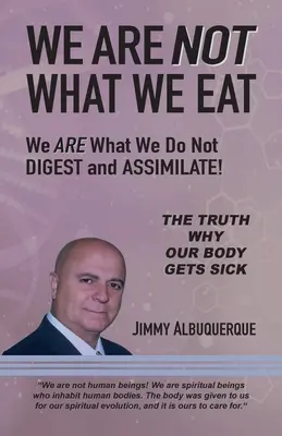 Nie sme to, čo jeme: Sme to, čo nestrávime a neasimilujeme - We Are Not What We Eat: We Are What We Do Not Digest and Assimilate