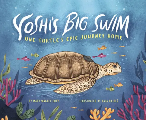 Yoshiho veľké plávanie: Plavba Yoshimu: Epická cesta jednej korytnačky domov - Yoshi's Big Swim: One Turtle's Epic Journey Home