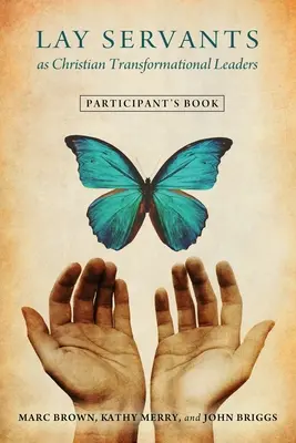 Laickí služobníci ako kresťanskí transformační vodcovia Kniha pre účastníkov - Lay Servants as Christian Transformational Leaders Participant's Book