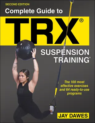 Kompletný sprievodca závesným tréningom Trx(r) - Complete Guide to Trx(r) Suspension Training(r)