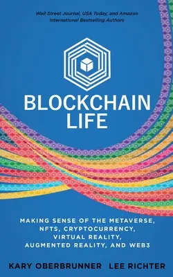 Blockchain Life: , NFT, kryptomeny, virtuálna realita, rozšírená realita a web3 - Blockchain Life: Making Sense of the Metaverse, NFTs, Cryptocurrency, Virtual Reality, Augmented Reality, and Web3