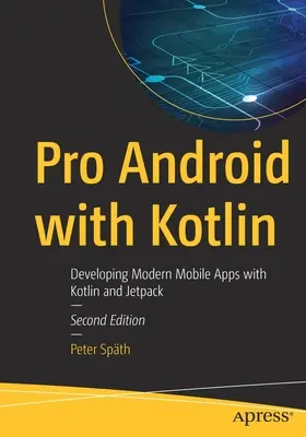 Pro Android with Kotlin: Vývoj moderných mobilných aplikácií s Kotlinom a Jetpackom - Pro Android with Kotlin: Developing Modern Mobile Apps with Kotlin and Jetpack