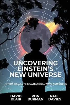 Odhaľovanie Einsteinovho nového vesmíru: Od Wallalu po astronómiu gravitačných vĺn - Uncovering Einstein's New Universe: From Wallal to Gravitational Wave Astronomy