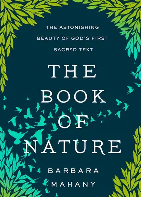 Kniha o prírode: Príroda: úžasná krása prvého Božieho posvätného textu - The Book of Nature: The Astonishing Beauty of God's First Sacred Text