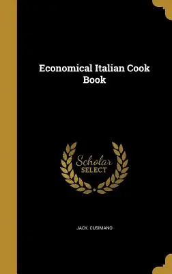 Úsporná talianska kuchárka - Economical Italian Cook Book
