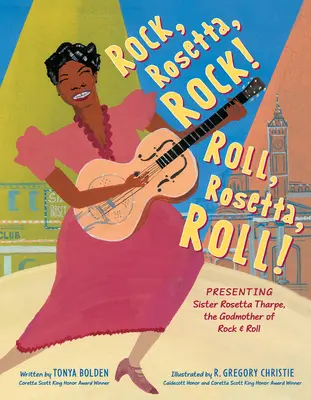 Rock, Rosetta, Rock! Roll, Rosetta, Roll!: Predstavujeme sestru Rosettu Tharpe, krstnú matku rock&rollu. - Rock, Rosetta, Rock! Roll, Rosetta, Roll!: Presenting Sister Rosetta Tharpe, the Godmother of Rock & Roll