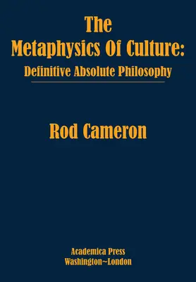 Metafyzika kultúry: Definitívna absolútna filozofia - The Metaphysics of Culture: Definitive Absolute Philosophy