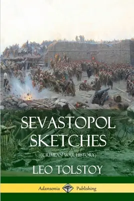 Sevastopolské skice (Dejiny krymskej vojny) - Sevastopol Sketches (Crimean War History)