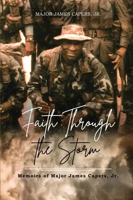 Viera v búrke: Spomienky majora Jamesa Capersa, Jr. - Faith Through the Storm: Memoirs of Major James Capers, Jr.