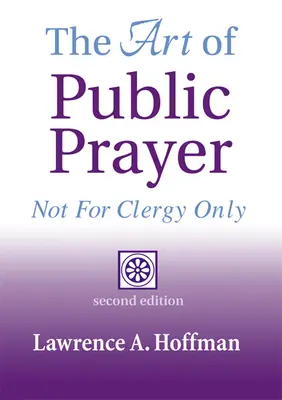 Umenie verejnej modlitby (2. vydanie): Nielen pre duchovných - The Art of Public Prayer (2nd Edition): Not for Clergy Only