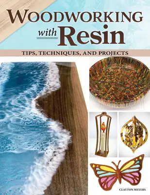 Spracovanie dreva pomocou živice: Tipy, techniky a projekty - Woodworking with Resin: Tips, Techniques, and Projects