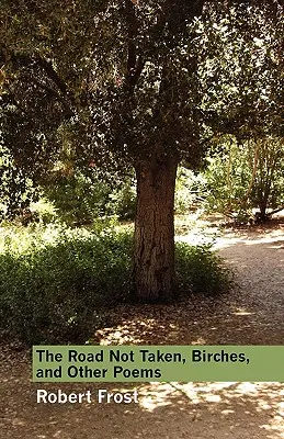 Cesta, po ktorej sa nešlo, Brezy a iné básne - The Road Not Taken, Birches, and Other Poems