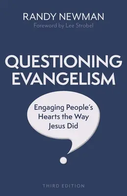 Spochybňovanie evanjelizácie, tretie vydanie: Angažovanie ľudských sŕdc tak, ako to robil Ježiš - Questioning Evangelism, Third Edition: Engaging People's Hearts the Way Jesus Did