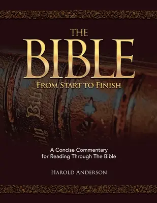 Biblia od začiatku do konca: Stručný komentár na čítanie Biblie od začiatku do konca - The Bible from Start to Finish: A Concise Commentary for Reading Through the Bible