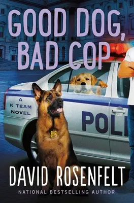Dobrý pes, zlý policajt: román tímu K - Good Dog, Bad Cop: A K Team Novel