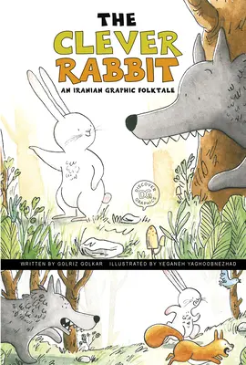 Chytrý králik: iránska grafická ľudová rozprávka - The Clever Rabbit: An Iranian Graphic Folktale